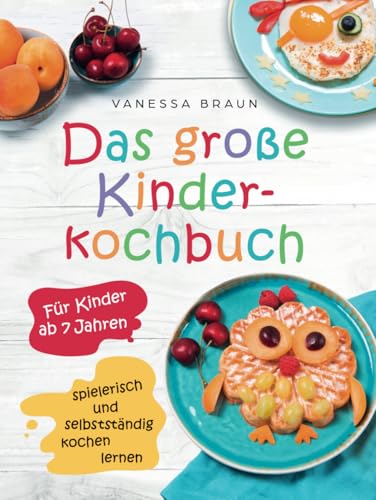 Das große Kinderkochbuch - spielerisch und selbstständig kochen lernen für Kinder ab 7 Jahren von LernLux Verlag