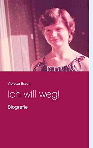 Ich will weg!: Biografie von Books on Demand GmbH