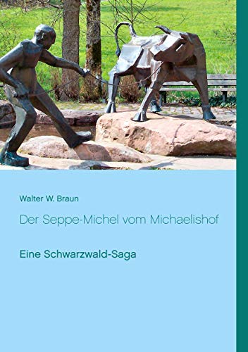 Der Seppe-Michel vom Michaelishof: Eine Schwarzwald-Saga von Books on Demand