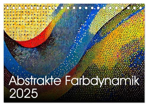 Abstrakte Farbdynamik (Tischkalender 2025 DIN A5 quer), CALVENDO Monatskalender: Der Reiz der Farben und Formen von Calvendo