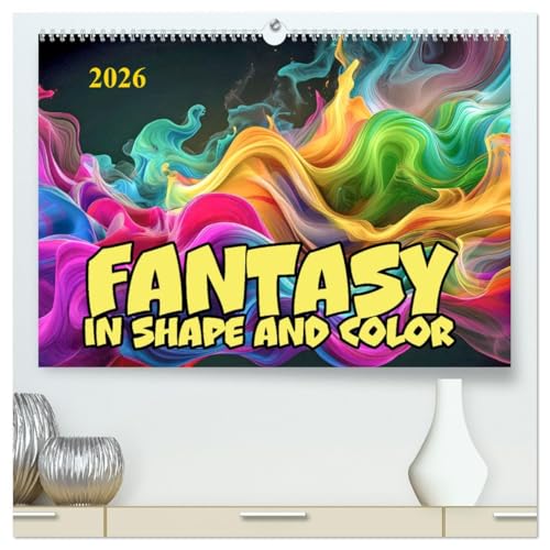 Fantasy in shape and color (High Quality Premium Wall Calendar 2026 DIN A2 landscape),CALVENDO 12 Month Wall Calendar: Floating harmony of inner movements von Calvendo