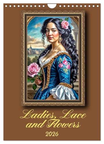 Ladies, Lace and Flowers (Wall Calendar 2026 DIN A4 portrait), CALVENDO 12 Month Wall Calendar: Representative Baroque portraits von Calvendo