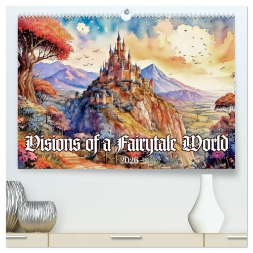 Visions of a Fairytale World (High Quality Premium Wall Calendar 2026 DIN A2 landscape),CALVENDO 12 Month Wall Calendar: The magic of watercolour illustration von Calvendo