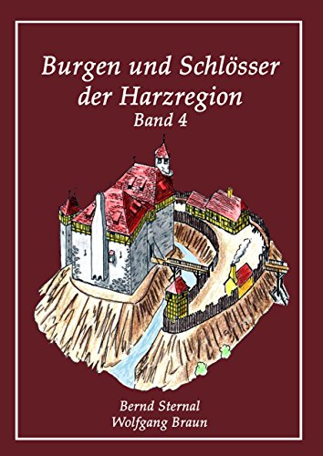 Burgen und Schlösser der Harzregion: Band 4