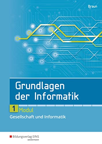 Grundlagen der Informatik: Modul 1: Gesellschaft und Informatik Schülerband