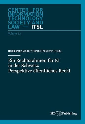 Ein Rechtsrahmen für KI in der Schweiz: Perspektive öffentliches Recht (Center for Information Technology Society and Law – ITSL) von buch & netz