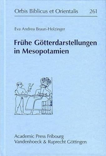 Frühe Götterdarstellungen in Mesopotamien (Orbis Biblicus et Orientalis, Band 261)