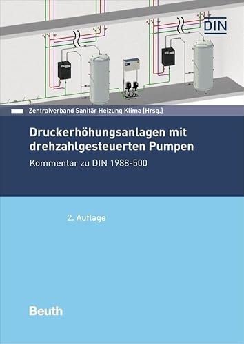 Druckerhöhungsanlagen mit drehzahlgesteuerten Pumpen: Kommentar zu DIN 1988-500 (DIN Media Kommentar) von Beuth Verlag