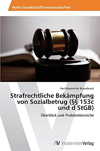 Strafrechtliche Bekämpfung von Sozialbetrug (§§ 153c und d StGB): Überblick und Problembereiche von AV Akademikerverlag