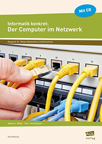 Informatik konkret: Der Computer im Netzwerk: Internet - Datenschutz - Datenbanken - Steuerungen (8. bis 10. Klasse) von AOL-Verlag i.d. AAP LW