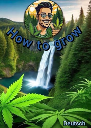 How to grow: Cannabisanbau für Anfänger von Independently published