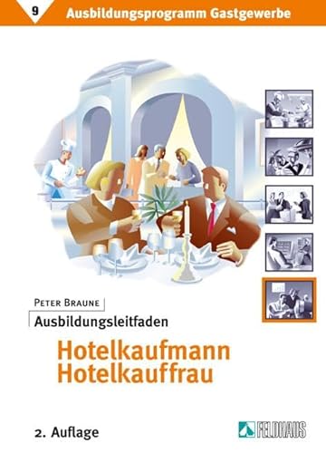 Ausbildungsprogramm Gastgewerbe / Ausbildungsleitfaden Hotelkaufmann/Hotelkauffrau: Inkl. 3. Lehrjahr