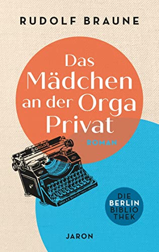 Das Mädchen an der Orga Privat: Roman (Die Berlin-Bibliothek)