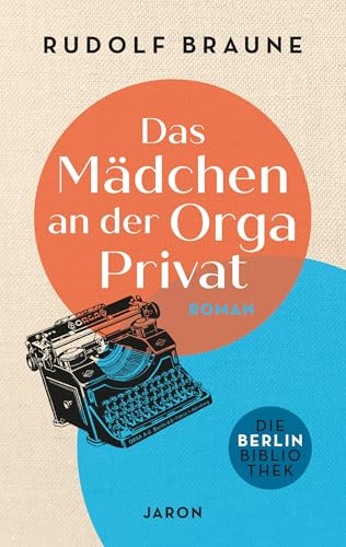 Das Mädchen an der Orga Privat: Roman (Die Berlin-Bibliothek)