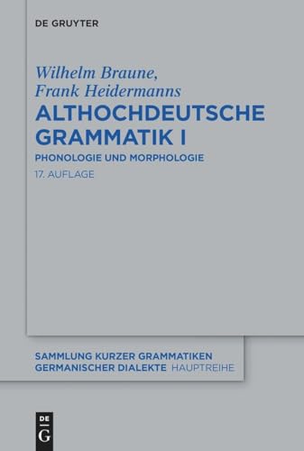 Althochdeutsche Grammatik I: Phonologie und Morphologie (Sammlung kurzer Grammatiken germanischer Dialekte. A: Hauptreihe, 5/1, Band 5) von De Gruyter