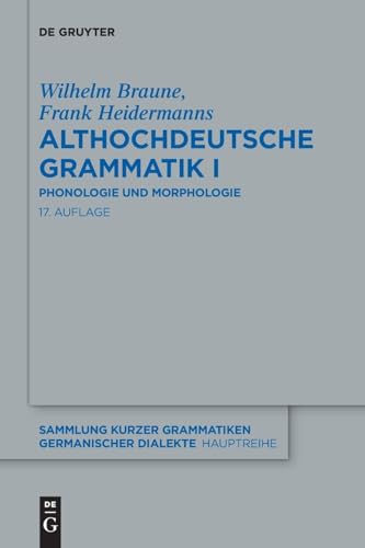 Althochdeutsche Grammatik I: Phonologie und Morphologie (Sammlung kurzer Grammatiken germanischer Dialekte. A: Hauptreihe, 5/1, Band 5) von De Gruyter