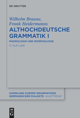Althochdeutsche Grammatik I: Phonologie und Morphologie (Sammlung kurzer Grammatiken germanischer Dialekte. A: Hauptreihe, 5/1, Band 5)