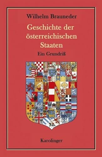 Geschichte der österreichischen Staaten: Ein Grundriß