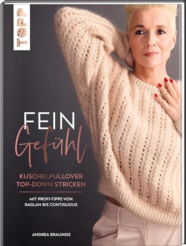 Feingefühl: Kuschelpullover top-down stricken. Mit Profi-Tipps von Raglan bis Contiguous von Frech