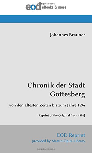 Chronik der Stadt Gottesberg: von den ältesten Zeiten bis zum Jahre 1894 [Reprint of the Original from 1894] von EOD Network