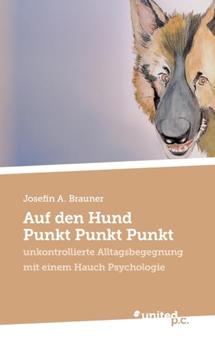 Auf den Hund Punkt Punkt Punkt: unkontrollierte Alltagsbegegnung mit einem Hauch Psychologie Auf den Hund Punkt Punkt Punkt: unkontrollierte Alltagsbegegnung mit einem Hauch Psychologie von united p.c.