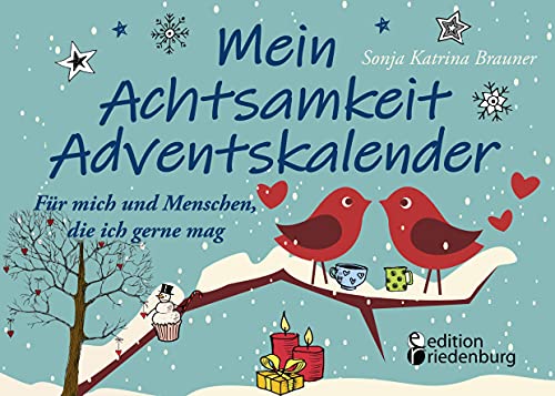 Mein Achtsamkeit Adventskalender - Für mich und Menschen, die ich gerne mag von Edition Riedenburg E.U.