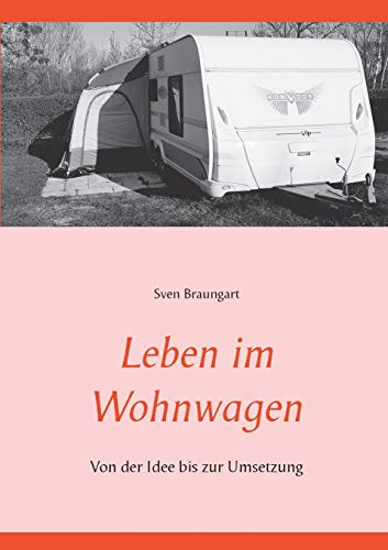 Leben im Wohnwagen: Von der Idee bis zur Umsetzung