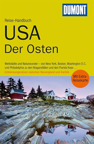 DuMont Reise-Handbuch Reiseführer USA, Der Osten: Weltstädte und Naturwunder - von New York, Boston, Washington D.C. und Philadelphia zu den ... zwischen Neuenegland und Karibik DuMont Reise-Handbuch Reiseführer USA, Der Osten: Weltstädte und Naturwunder - von New York, Boston, Washington D.C. und Philadelphia zu den ... zwischen Neuenegland und Karibik