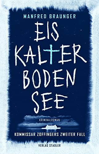 Eiskalter Bodensee: Kommissar Zoffingers zweiter Fall von Stadler Verlagsges. Mbh