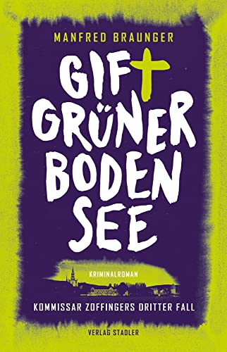 Giftgrüner Bodensee: Kommissar Zoffingers dritter Fall von Stadler Verlagsges. Mbh
