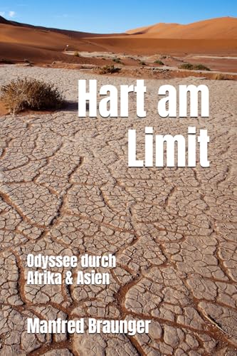 Hart am Limit: Odyssee durch Afrika & Asien