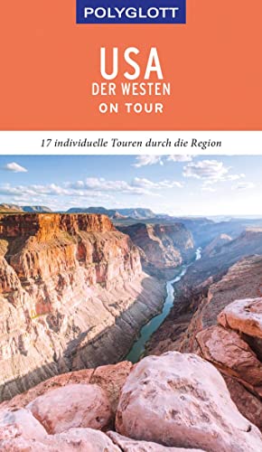 POLYGLOTT on tour Reiseführer USA – Der Westen: 17 individuelle Touren durch die Region POLYGLOTT on tour Reiseführer USA – Der Westen: 17 individuelle Touren durch die Region