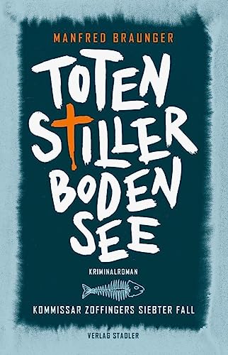 Totenstiller Bodensee: Kommissar Zoffingers siebter Fall von Stadler Verlagsges. Mbh