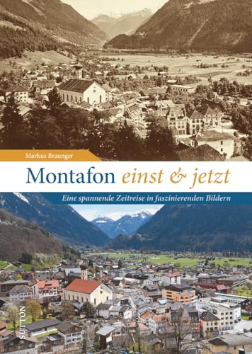 Regionalgeschichte – Montafon einst und jetzt: 55 Bildpaare dokumentieren den Wandel der Region (Sutton Zeitsprünge)