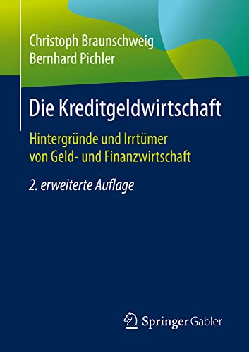 Die Kreditgeldwirtschaft: Hintergründe und Irrtümer von Geld- und Finanzwirtschaft