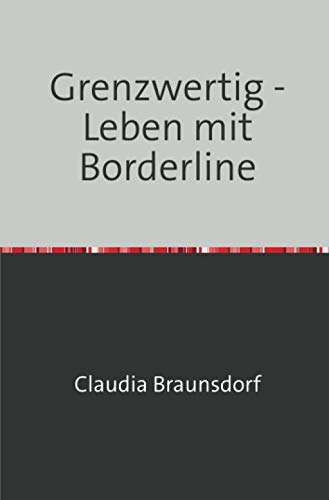 Grenzwertig - Leben mit Borderline