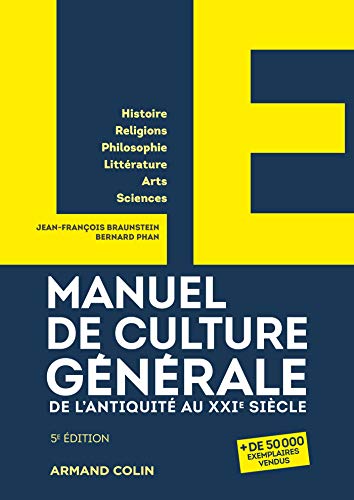 LE manuel de culture générale - 5e éd. - De l'Antiquité au XXIe siècle: De l'Antiquité au XXIe siècle