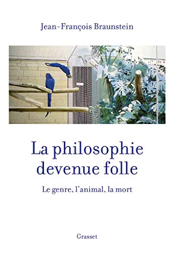 La philosophie devenue folle: Le genre, l'animal, la mort