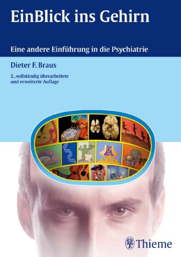 EinBlick ins Gehirn: Eine andere Einführung in die Psychiatrie