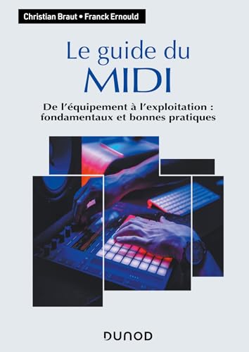 Le guide du MIDI: De l'équipement à l'exploitation : fondamentaux et bonnes pratiques von DUNOD