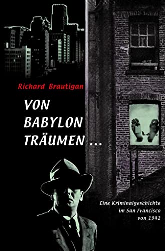 Von Babylon träumen . . .: Eine Kriminalgeschichte im San Francisco von 1942