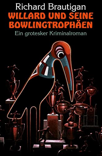 Willard und seine Bowlingtrophäen: Ein grotesker Kriminalroman Willard und seine Bowlingtrophäen: Ein grotesker Kriminalroman