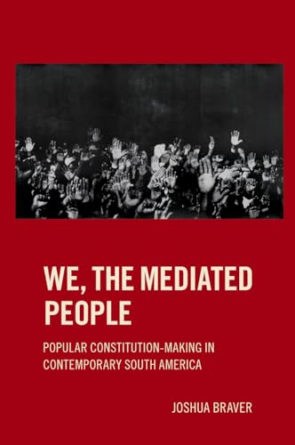 We, the Mediated People: Popular Constitution-Making in Contemporary South America von Oxford University Press Inc