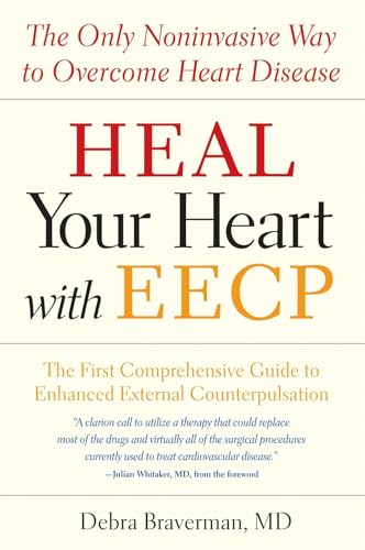 Heal Your Heart with EECP: The Only Noninvasive Way to Overcome Heart Disease von Ten Speed Press