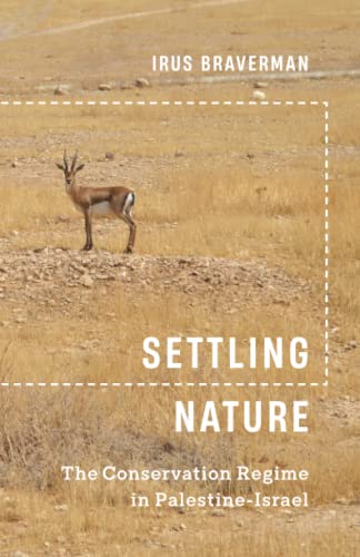 Settling Nature: The Conservation Regime in Palestine-israel von University of Minnesota Press