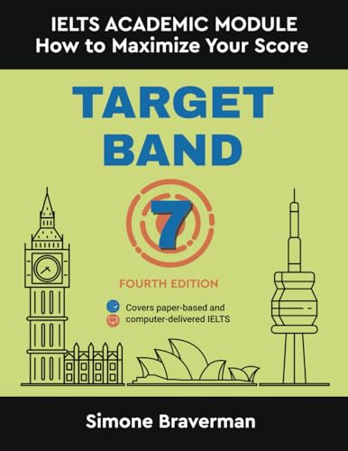 Target Band 7: IELTS Academic Module - How to Maximize Your Score ( Fourth Edition) von Simone Braverman