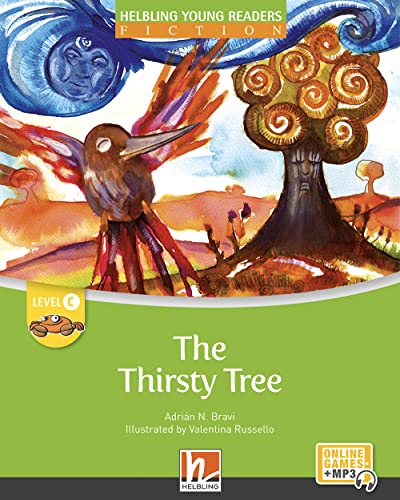 Young Reader, Level c, Fiction / The Thirsty Tree + e-zone: Helbling Young Readers Classics, Level c/3. Lernjahr von HELBLING LANGUAGES