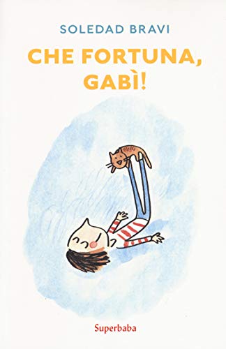 Che fortuna, Gabì! Ediz. a colori (Superbaba)