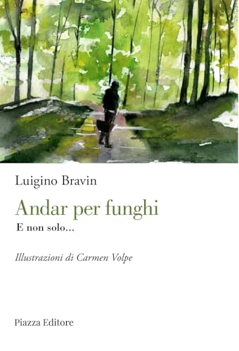 Andar per funghi. E non solo... (I sorrisi del leone) von Piazza Editore