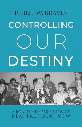 Controlling Our Destiny: A Board Member's View of Deaf President Now von Gallaudet University Press